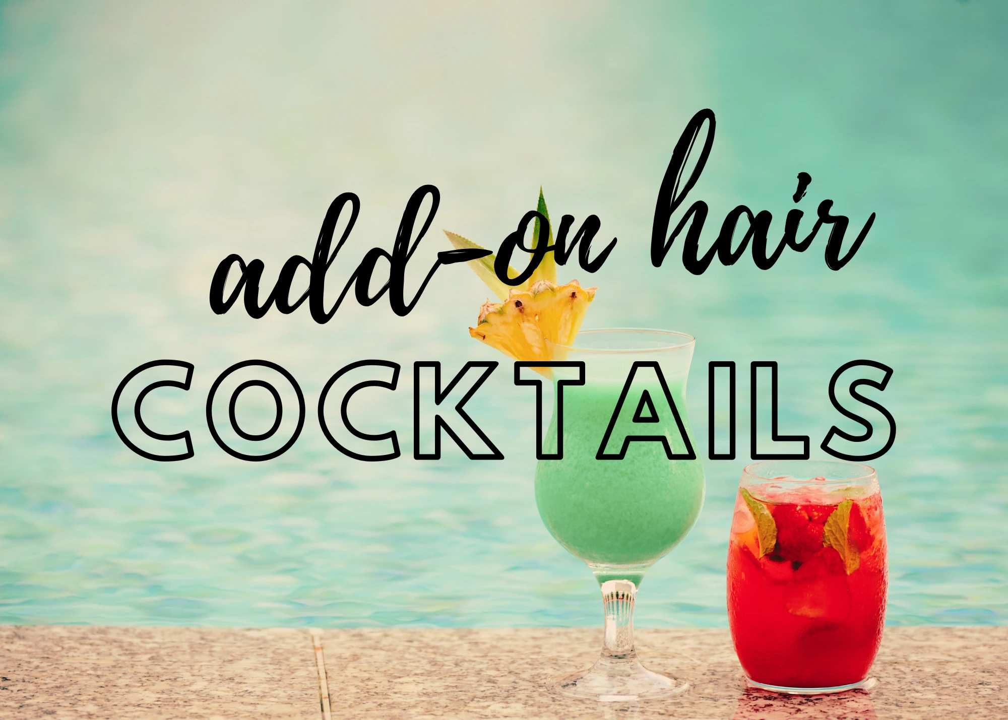 Add-on Hair Cocktails, Summer Staycation Club 2025